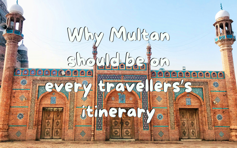 Multan Travel Guide: Sufi Shrines & Things to Do (2026)